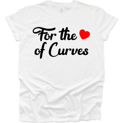 For the Love of Curves Tee