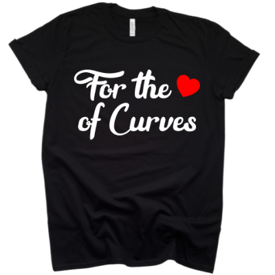 For the Love of Curves Tee